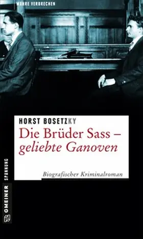 Bosetzky |  Die Brüder Sass - Geliebte Ganoven | Buch |  Sack Fachmedien