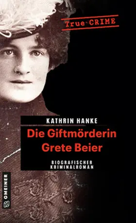 Hanke |  Die Giftmörderin Grete Beier | Buch |  Sack Fachmedien