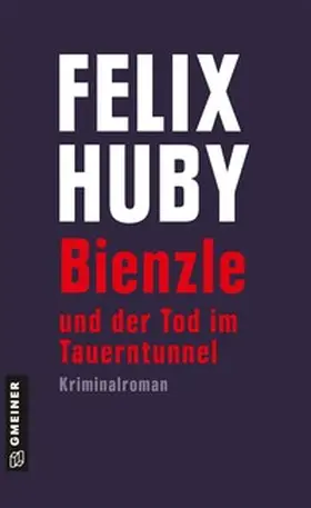 Huby |  Bienzle und der Tod im Tauerntunnel | Buch |  Sack Fachmedien
