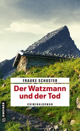 Schuster | Der Watzmann und der Tod | Buch | 978-3-8392-2297-3 | www.sack.de