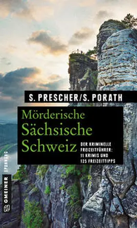 Prescher / Porath |  Mörderische Sächsische Schweiz | eBook | Sack Fachmedien