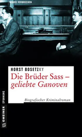 Bosetzky |  Die Brüder Sass - Geliebte Ganoven | eBook | Sack Fachmedien