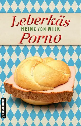 von Wilk | Leberkäs-Porno | E-Book | www.sack.de