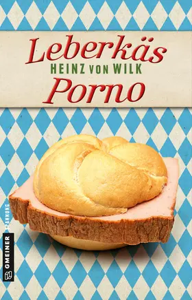 von Wilk | Leberkäs-Porno | E-Book | www.sack.de