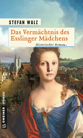 Walz | Das Vermächtnis des Esslinger Mädchens | E-Book | sack.de