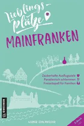 Schwanfelder |  Lieblingsplätze Mainfranken | eBook | Sack Fachmedien