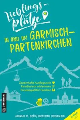 Bräu / Schoenwald |  Lieblingsplätze in und um Garmisch-Partenkirchen | eBook | Sack Fachmedien
