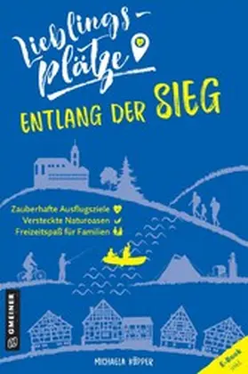 Küpper |  Lieblingsplätze entlang der Sieg | eBook | Sack Fachmedien