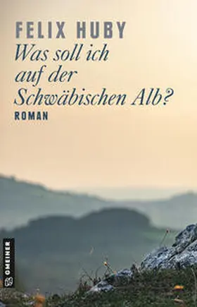Huby |  Was soll ich auf der Schwäbischen Alb? | eBook | Sack Fachmedien
