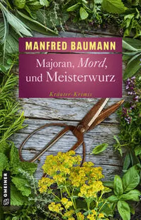 Baumann |  Majoran, Mord und Meisterwurz | eBook | Sack Fachmedien