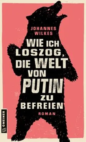 Wilkes |  Wie ich loszog, die Welt von Putin zu befreien | eBook | Sack Fachmedien