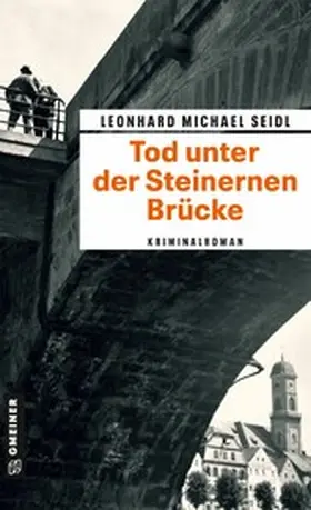Seidl |  Tod unter der Steinernen Brücke | eBook | Sack Fachmedien