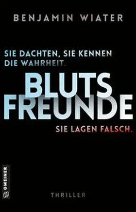 Wiater |  Blutsfreunde - Sie dachten, sie kennen die Wahrheit. Sie lagen falsch. | Buch |  Sack Fachmedien