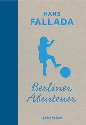 Fallada / Feix |  Berliner Abenteuer | eBook | Sack Fachmedien