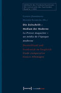 Zimmermann / Schmeling |  Die Zeitschrift - Medium der Moderne / La Presse magazine - un média de l'époque moderne | eBook | Sack Fachmedien