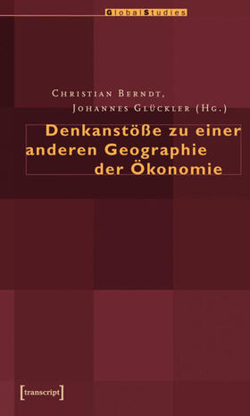 Berndt / Glückler | Denkanstöße zu einer anderen Geographie der Ökonomie | E-Book | sack.de