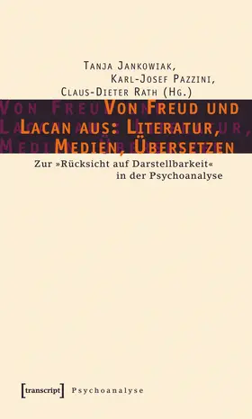 Jankowiak / Pazzini / Rath |  Von Freud und Lacan aus: Literatur, Medien, Übersetzen | eBook | Sack Fachmedien