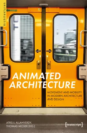 Allahverdy / Moser |  Animated Architecture – Movement and Mobility in Modern Architecture and Design | eBook | Sack Fachmedien