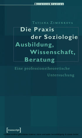 Zimenkova |  Die Praxis der Soziologie: Ausbildung, Wissenschaft, Beratung | eBook | Sack Fachmedien