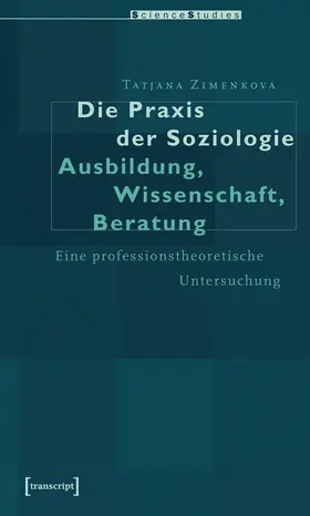 Zimenkova |  Die Praxis der Soziologie: Ausbildung, Wissenschaft, Beratung | eBook | Sack Fachmedien