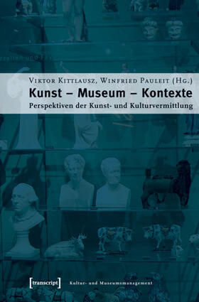 Kittlausz / Pauleit |  Kunst - Museum - Kontexte | eBook | Sack Fachmedien