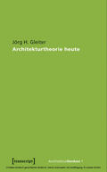 Gleiter |  Architekturtheorie heute | eBook | Sack Fachmedien
