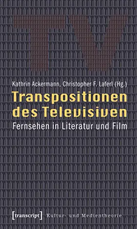 Ackermann / Laferl |  Transpositionen des Televisiven | eBook | Sack Fachmedien