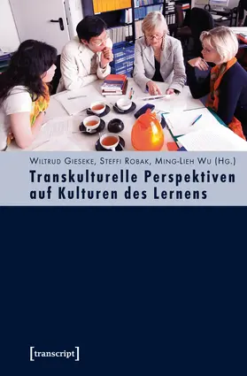 Robak / Gieseke / Wu |  Transkulturelle Perspektiven auf Kulturen des Lernens | eBook | Sack Fachmedien