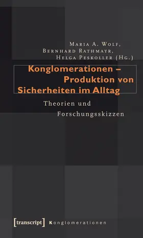Wolf / Rathmayr / Peskoller |  Konglomerationen – Produktion von Sicherheiten im Alltag | eBook | Sack Fachmedien