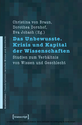 Braun / Dornhof / Johach |  Das Unbewusste. Krisis und Kapital der Wissenschaften | eBook | Sack Fachmedien