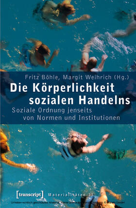 Böhle / Weihrich |  Die Körperlichkeit sozialen Handelns | eBook | Sack Fachmedien