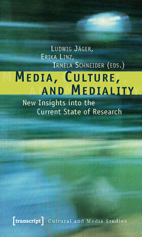 Jäger / Linz / Schneider |  Media, Culture, and Mediality | eBook | Sack Fachmedien