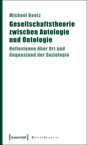 Beetz |  Gesellschaftstheorie zwischen Autologie und Ontologie | eBook | Sack Fachmedien