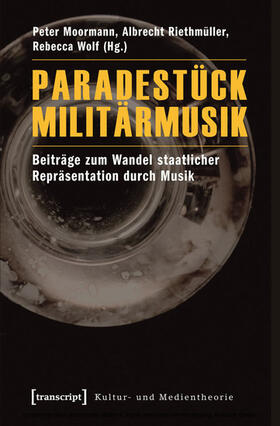 Moormann / Riethmüller / Wolf | Paradestück Militärmusik | E-Book | sack.de