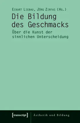 Liebau / Zirfas |  Die Bildung des Geschmacks | eBook | Sack Fachmedien