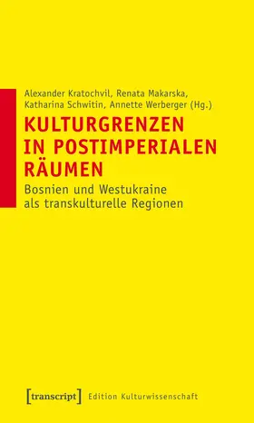 Kratochvil / Makarska / Schwitin |  Kulturgrenzen in postimperialen Räumen | eBook | Sack Fachmedien