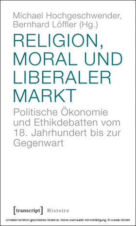 Hochgeschwender / Löffler | Religion, Moral und liberaler Markt | E-Book | sack.de