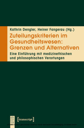 Dengler / Fangerau |  Zuteilungskriterien im Gesundheitswesen: Grenzen und Alternativen | eBook | Sack Fachmedien