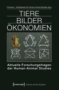 Chimaira - Arbeitskreis für Human-Animal Studies |  Tiere Bilder Ökonomien | eBook | Sack Fachmedien