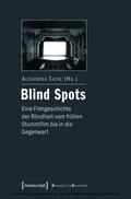 Tacke |  Blind Spots - eine Filmgeschichte der Blindheit vom frühen Stummfilm bis in die Gegenwart | eBook | Sack Fachmedien