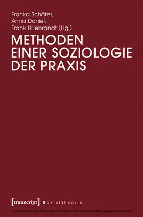 Schäfer / Daniel / Hillebrandt | Methoden einer Soziologie der Praxis | E-Book | www.sack.de
