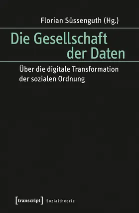 Süssenguth |  Die Gesellschaft der Daten | eBook | Sack Fachmedien