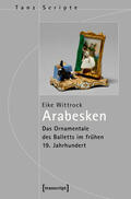 Wittrock |  Arabesken - Das Ornamentale des Balletts im frühen 19. Jahrhundert | eBook | Sack Fachmedien