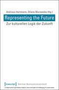 Hartmann / Murawska |  Representing the Future: Zur kulturellen Logik der Zukunft | eBook | Sack Fachmedien
