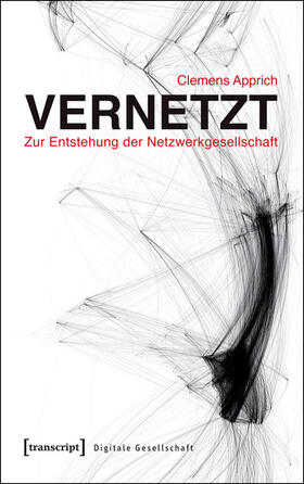 Apprich |  Vernetzt - Zur Entstehung der Netzwerkgesellschaft | eBook | Sack Fachmedien