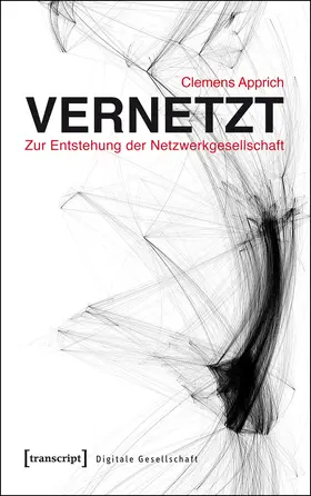 Apprich |  Vernetzt – Zur Entstehung der Netzwerkgesellschaft | eBook | Sack Fachmedien