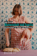 Dreysse |  Mutterschaft und Familie: Inszenierungen in Theater und Performance | eBook | Sack Fachmedien