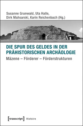 Grunwald / Halle / Reichenbach |  Die Spur des Geldes in der Prähistorischen Archäologie | eBook | Sack Fachmedien