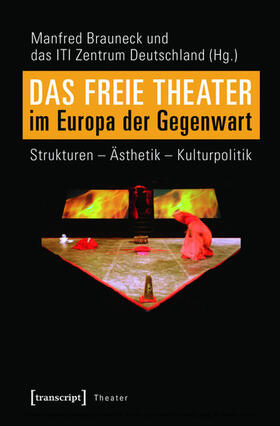 Brauneck / ITI Zentrum Deutschland |  Das Freie Theater im Europa der Gegenwart | eBook | Sack Fachmedien