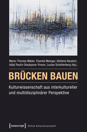 Mäder / Metzger / Neubert |  Brücken bauen – Kulturwissenschaft aus interkultureller und multidisziplinärer Perspektive | eBook | Sack Fachmedien